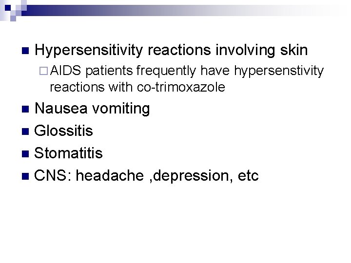n Hypersensitivity reactions involving skin ¨ AIDS patients frequently have hypersenstivity reactions with co-trimoxazole