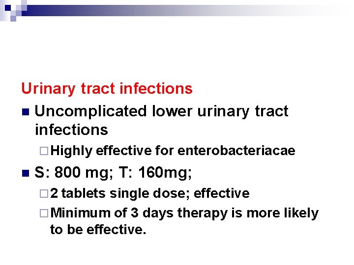 Urinary tract infections n Uncomplicated lower urinary tract infections ¨ Highly n effective for