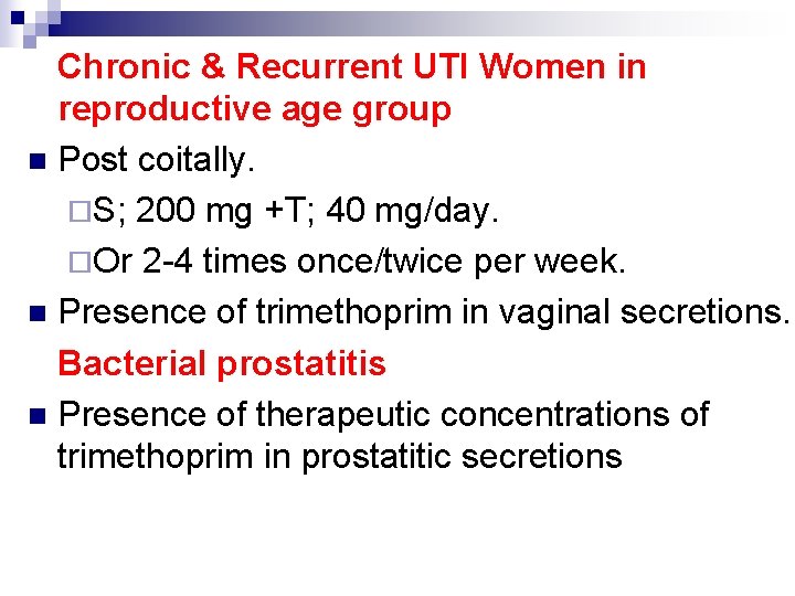 Chronic & Recurrent UTI Women in reproductive age group n Post coitally. ¨S; 200