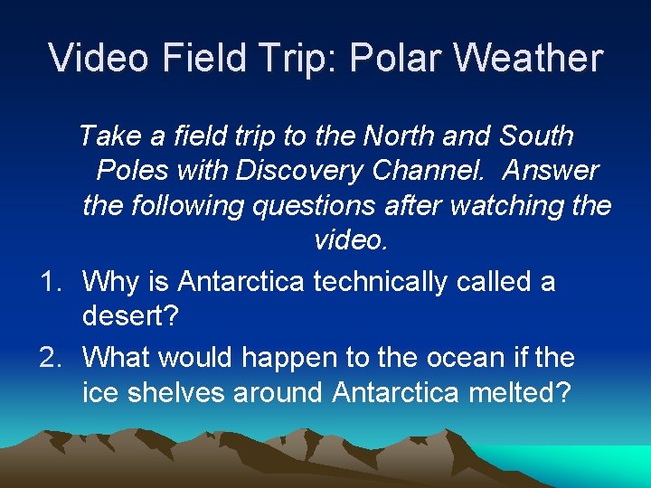 Video Field Trip: Polar Weather Take a field trip to the North and South