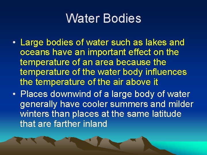 Water Bodies • Large bodies of water such as lakes and oceans have an