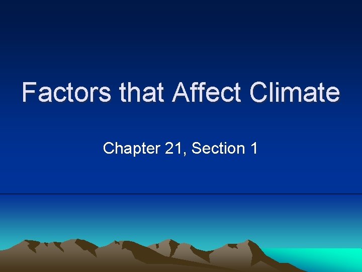 Factors that Affect Climate Chapter 21, Section 1 