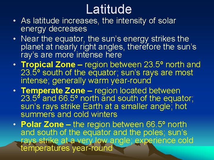 Latitude • As latitude increases, the intensity of solar energy decreases • Near the Latitude • As latitude increases, the intensity of solar energy decreases • Near the