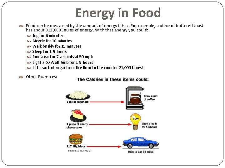 Energy in Food can be measured by the amount of energy it has. For