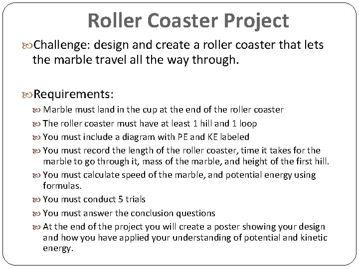 Roller Coaster Project Challenge: design and create a roller coaster that lets the marble