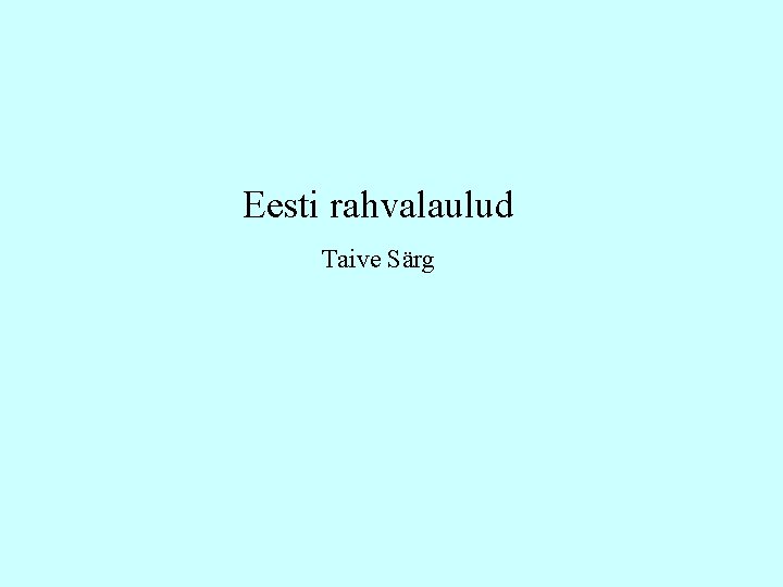 Eesti rahvalaulud Taive Särg 