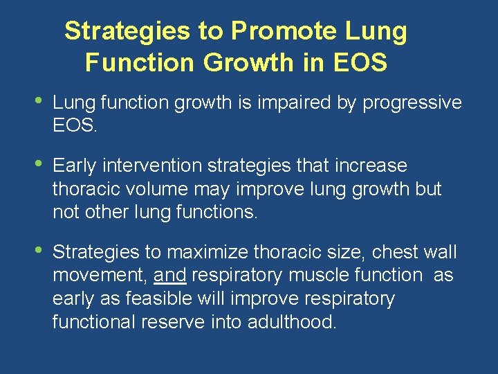 Strategies to Promote Lung Function Growth in EOS • Lung function growth is impaired