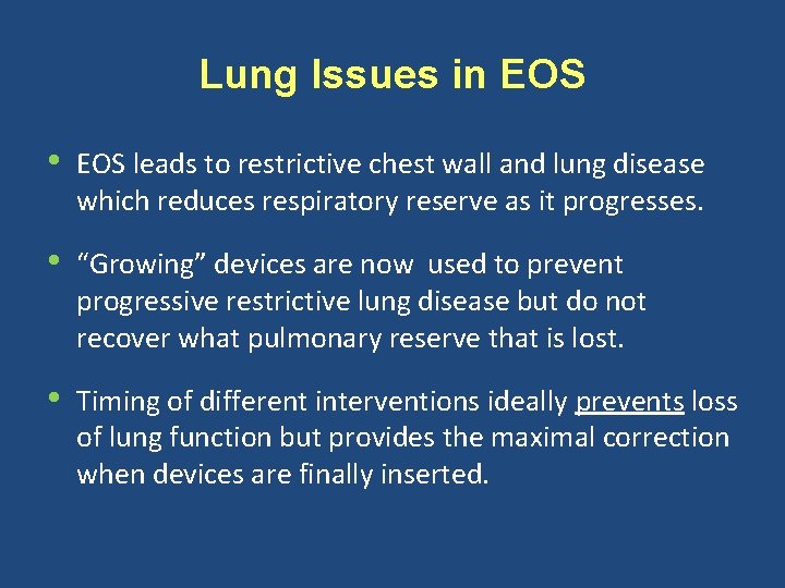 Lung Issues in EOS • EOS leads to restrictive chest wall and lung disease