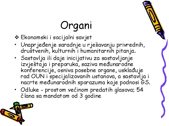 Organi v Ekonomski i socijalni savjet • Unaprjeđenje saradnje u rješavanju privrednih, društvenih, kulturnih