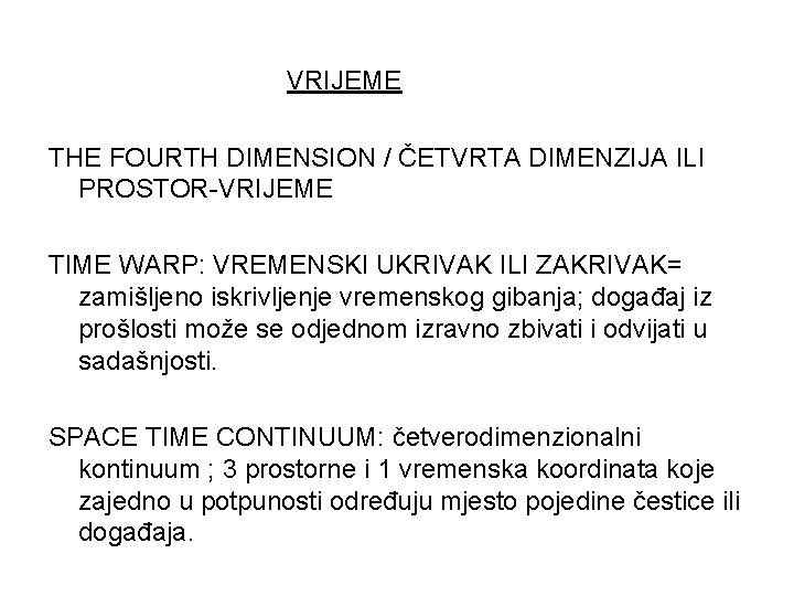 VRIJEME THE FOURTH DIMENSION / ČETVRTA DIMENZIJA ILI PROSTOR-VRIJEME TIME WARP: VREMENSKI UKRIVAK ILI VRIJEME THE FOURTH DIMENSION / ČETVRTA DIMENZIJA ILI PROSTOR-VRIJEME TIME WARP: VREMENSKI UKRIVAK ILI