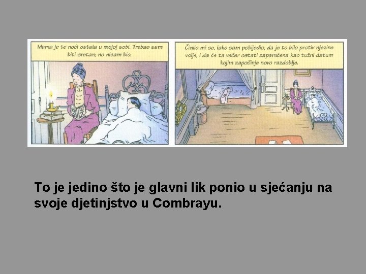 To je jedino što je glavni lik ponio u sjećanju na svoje djetinjstvo u To je jedino što je glavni lik ponio u sjećanju na svoje djetinjstvo u