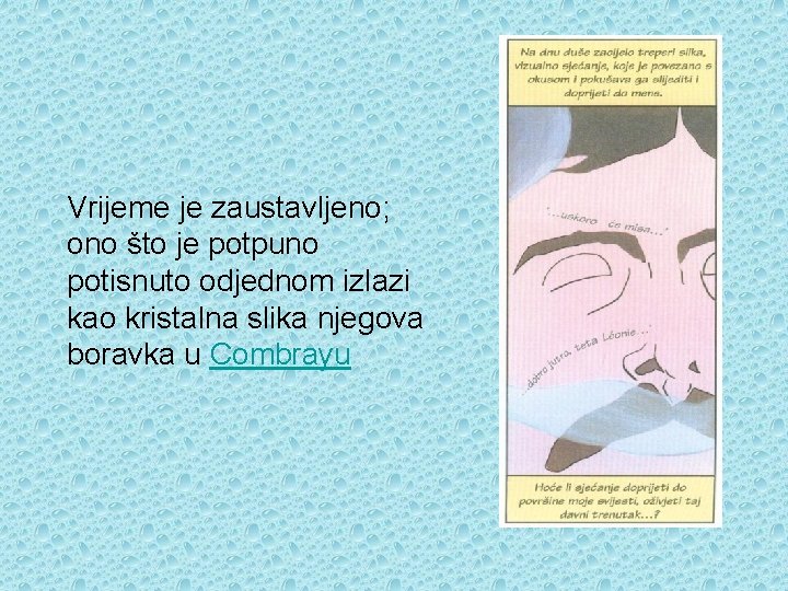 Vrijeme je zaustavljeno; ono što je potpuno potisnuto odjednom izlazi kao kristalna slika njegova Vrijeme je zaustavljeno; ono što je potpuno potisnuto odjednom izlazi kao kristalna slika njegova