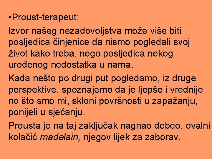 • Proust-terapeut: Izvor našeg nezadovoljstva može više biti posljedica činjenice da nismo pogledali • Proust-terapeut: Izvor našeg nezadovoljstva može više biti posljedica činjenice da nismo pogledali