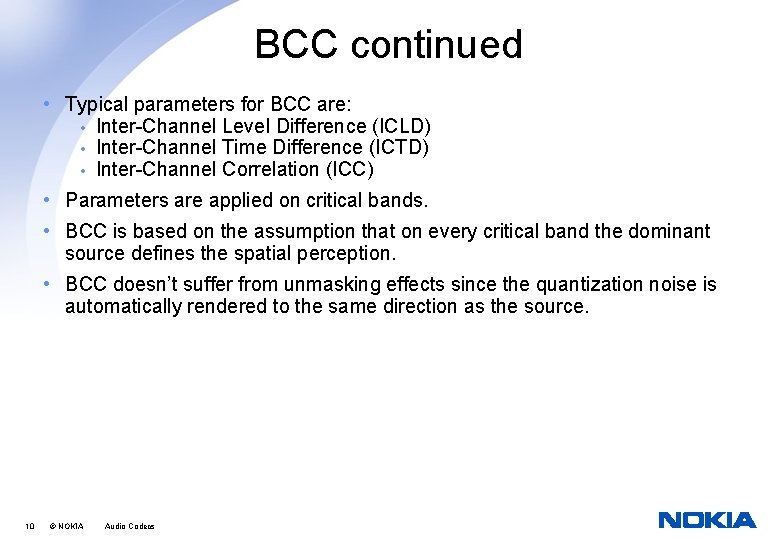 BCC continued • Typical parameters for BCC are: • Inter-Channel Level Difference (ICLD) •