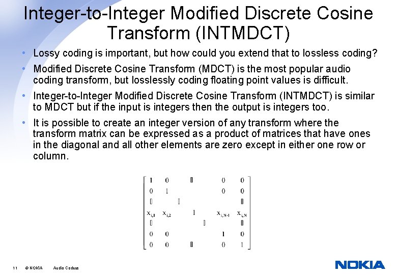 Integer-to-Integer Modified Discrete Cosine Transform (INTMDCT) • Lossy coding is important, but how could