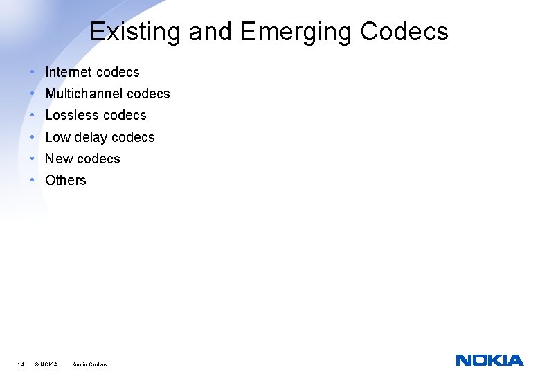 Existing and Emerging Codecs • Internet codecs • Multichannel codecs • Lossless codecs •