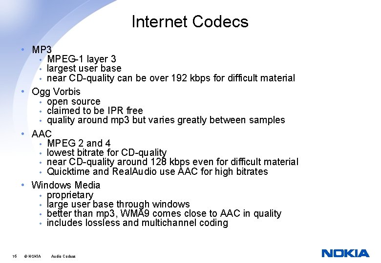 Internet Codecs • MP 3 • MPEG-1 layer 3 • largest user base •