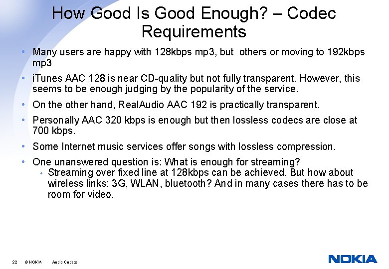 How Good Is Good Enough? – Codec Requirements • Many users are happy with