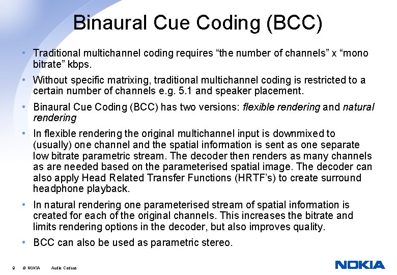 Binaural Cue Coding (BCC) • Traditional multichannel coding requires “the number of channels” x