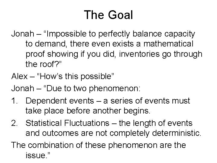 The Goal Jonah – “Impossible to perfectly balance capacity to demand, there even exists