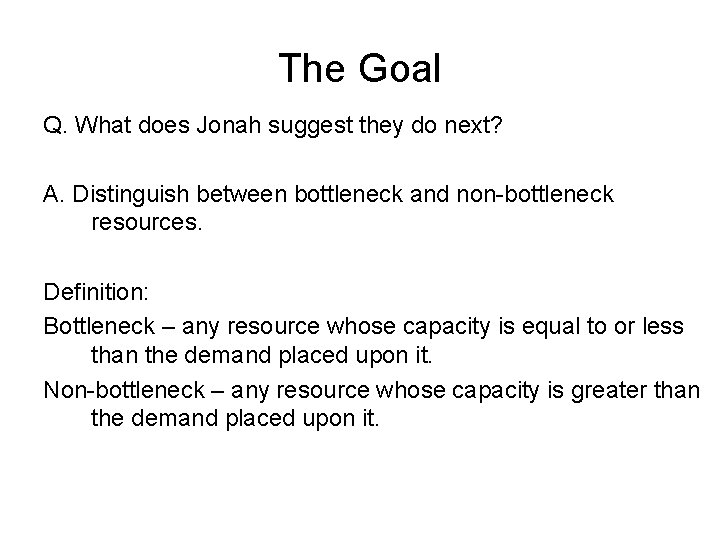 The Goal Q. What does Jonah suggest they do next? A. Distinguish between bottleneck