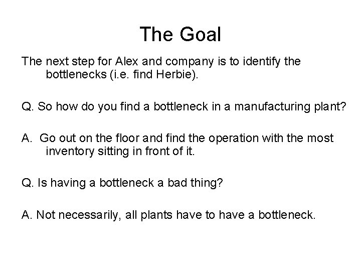 The Goal The next step for Alex and company is to identify the bottlenecks