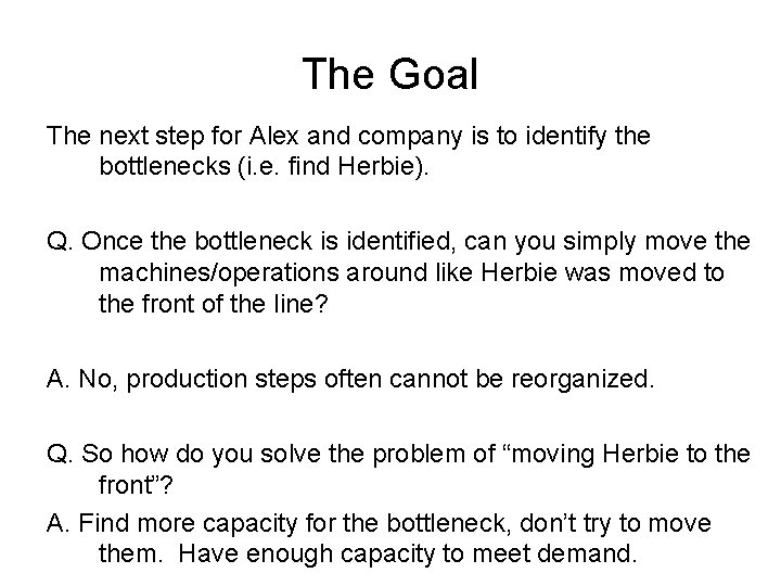 The Goal The next step for Alex and company is to identify the bottlenecks