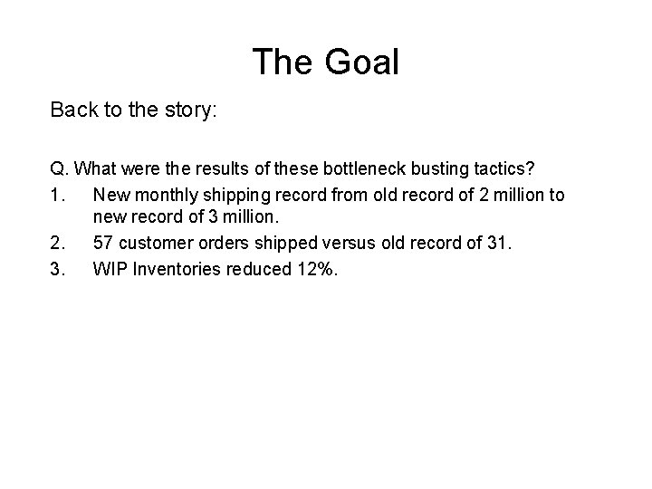 The Goal Back to the story: Q. What were the results of these bottleneck