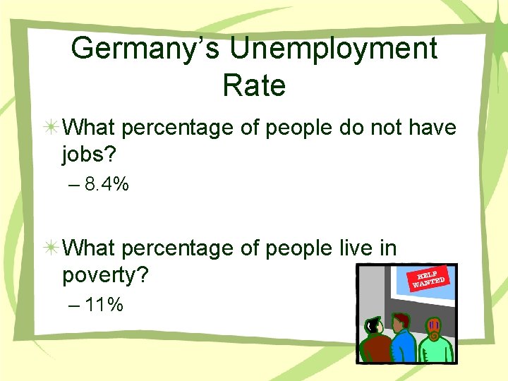 Germany’s Unemployment Rate What percentage of people do not have jobs? – 8. 4%