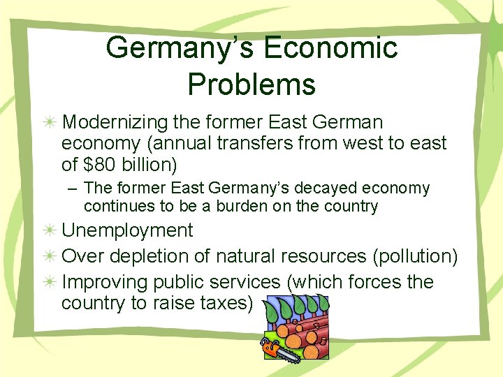 Germany’s Economic Problems Modernizing the former East German economy (annual transfers from west to