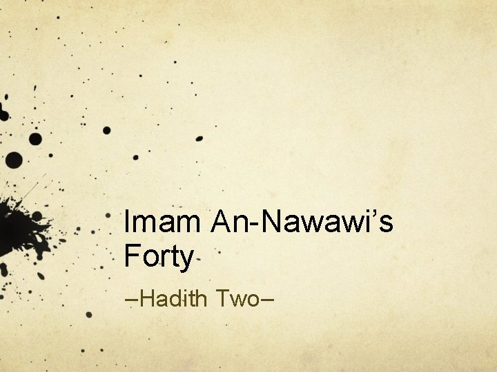 Imam An-Nawawi’s Forty –Hadith Two– 