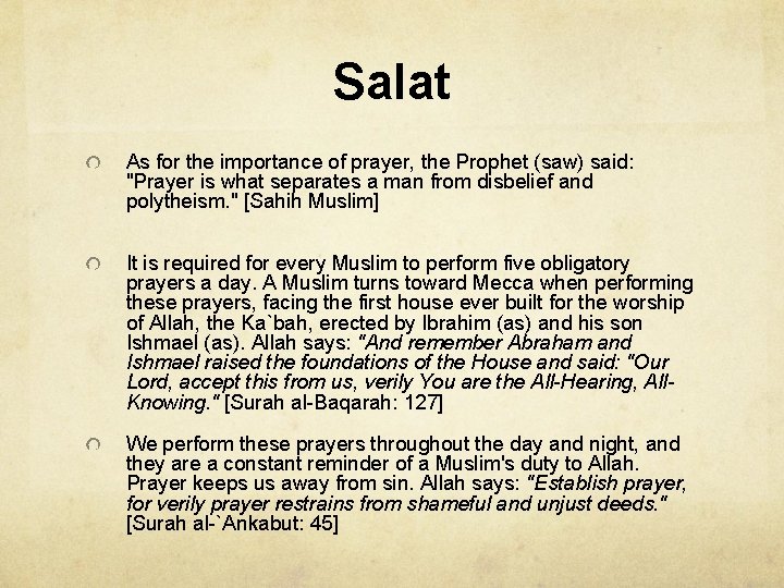 Salat As for the importance of prayer, the Prophet (saw) said: "Prayer is what