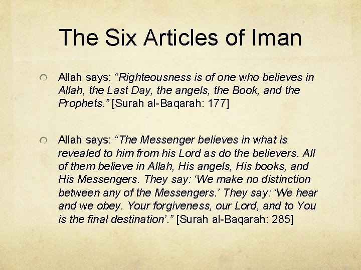 The Six Articles of Iman Allah says: “Righteousness is of one who believes in