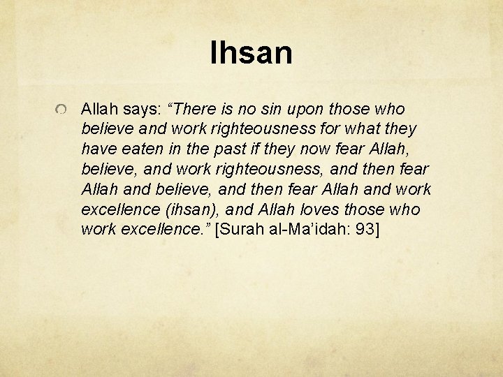 Ihsan Allah says: “There is no sin upon those who believe and work righteousness