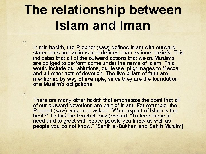 The relationship between Islam and Iman In this hadith, the Prophet (saw) defines Islam