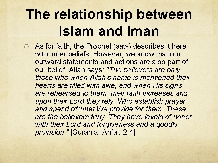 The relationship between Islam and Iman As for faith, the Prophet (saw) describes it