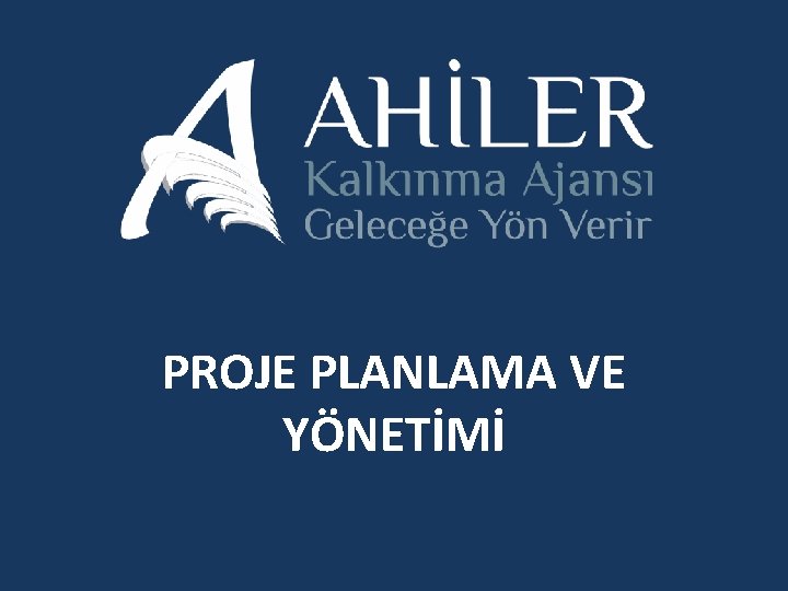 PROJE PLANLAMA VE YÖNETİMİ 