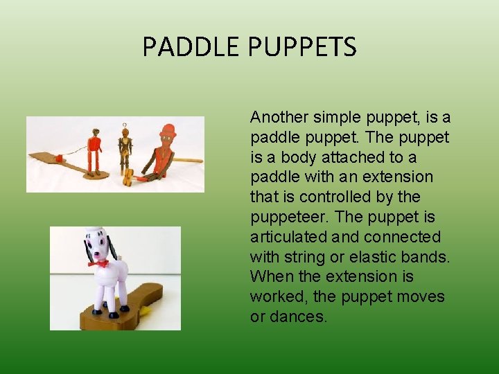 PADDLE PUPPETS Another simple puppet, is a paddle puppet. The puppet is a body