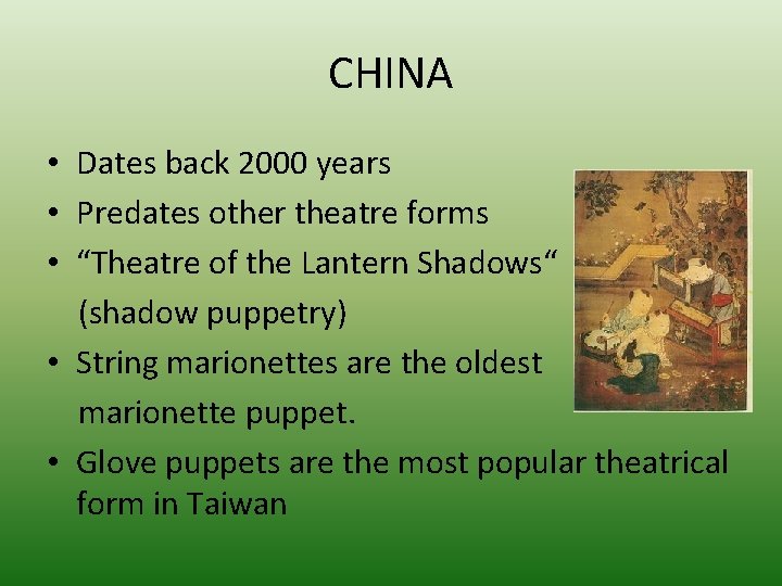 CHINA • Dates back 2000 years • Predates other theatre forms • “Theatre of