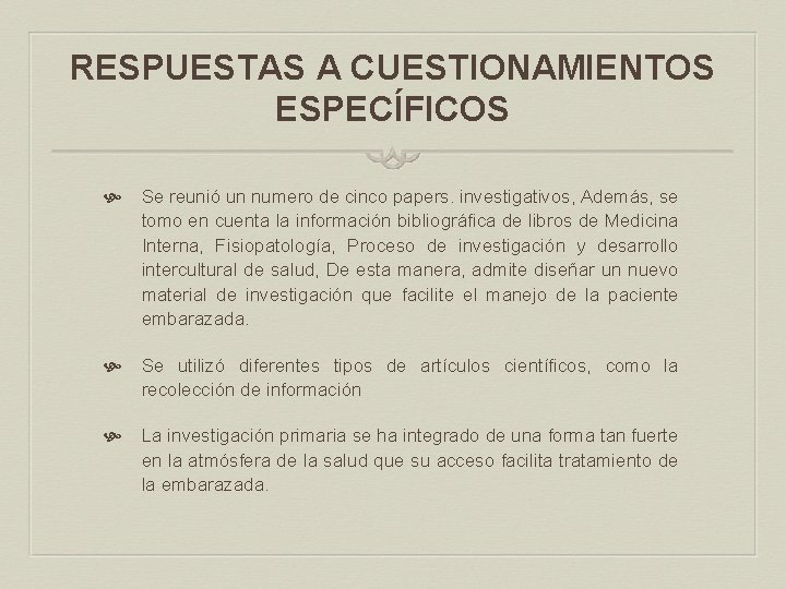RESPUESTAS A CUESTIONAMIENTOS ESPECÍFICOS Se reunió un numero de cinco papers. investigativos, Además, se
