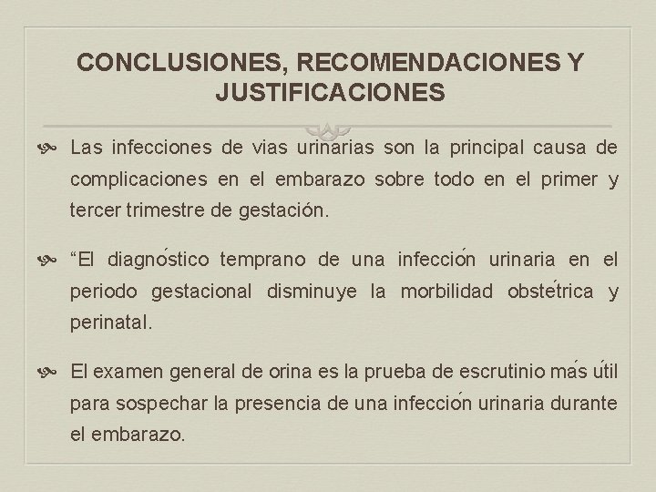 CONCLUSIONES, RECOMENDACIONES Y JUSTIFICACIONES Las infecciones de vias urinarias son la principal causa de