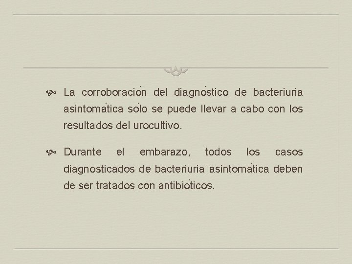  La corroboracio n del diagno stico de bacteriuria asintoma tica so lo se