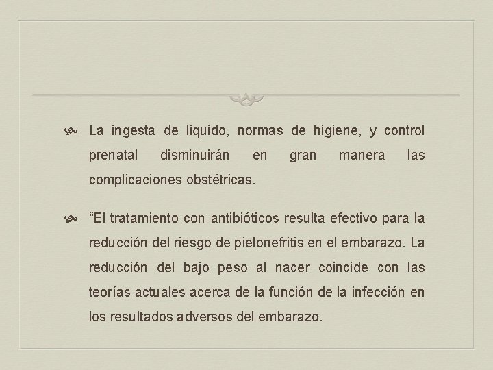  La ingesta de liquido, normas de higiene, y control prenatal disminuirán en gran