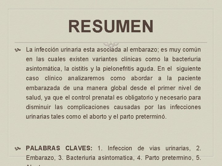 RESUMEN La infección urinaria esta asociada al embarazo; es muy común en las cuales