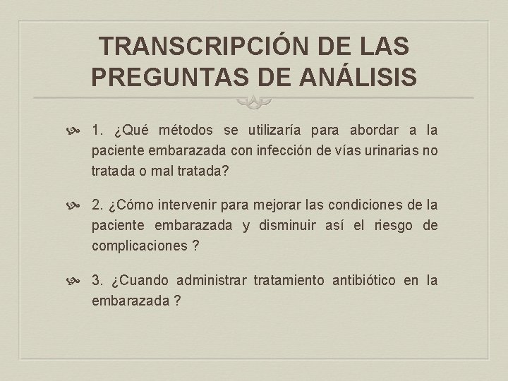 TRANSCRIPCIÓN DE LAS PREGUNTAS DE ANÁLISIS 1. ¿Qué métodos se utilizaría para abordar a