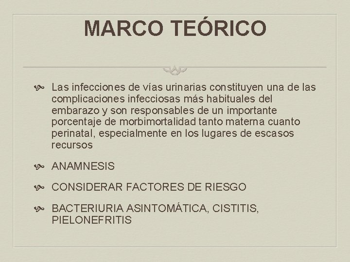 MARCO TEÓRICO Las infecciones de vías urinarias constituyen una de las complicaciones infecciosas más