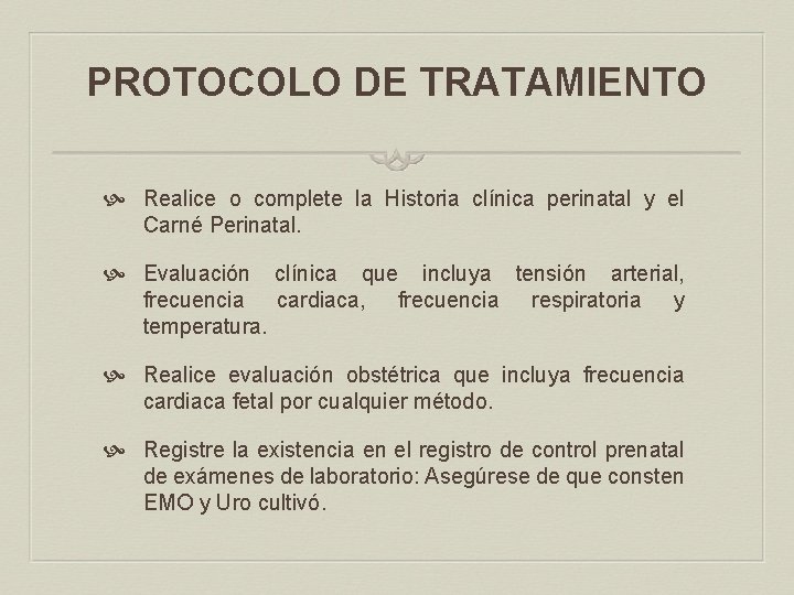 PROTOCOLO DE TRATAMIENTO Realice o complete la Historia clínica perinatal y el Carné Perinatal.