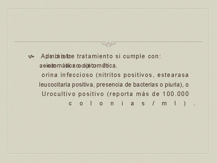    p a ci ente Administre tratamiento si cumple con:  examen microscópico de