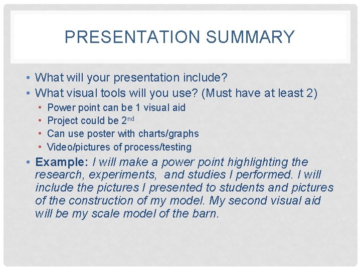 PRESENTATION SUMMARY • What will your presentation include? • What visual tools will you
