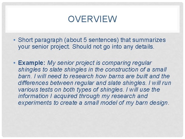 OVERVIEW • Short paragraph (about 5 sentences) that summarizes your senior project. Should not